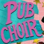 Pub Choir Tickets