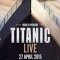 Titanic Live Tickets