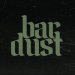 Bar Dust Tickets