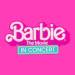 Barbie The Movie In Concert Tickets