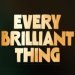 Every Brilliant Thing Tickets