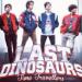Last Dinosaurs Tickets
