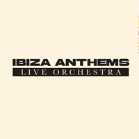Ibiza Anthems Live Orchestra Tickets