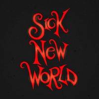 Sick New World